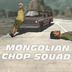 Mongolian Chop Squad